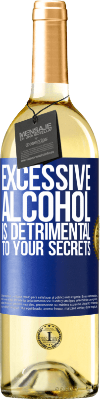 29,95 € | White Wine WHITE Edition Excessive alcohol is detrimental to your secrets Blue Label. Customizable label Young wine Harvest 2024 Verdejo