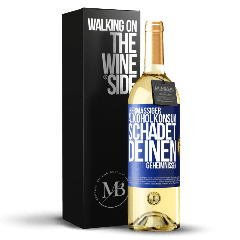 24,95 € Kostenloser Versand | Weißwein WHITE Ausgabe Übermäßiger Alkoholkonsum schadet Ihren Geheimnissen Blaue Markierung. Anpassbares Etikett Junger Wein Ernte 2021 Verdejo