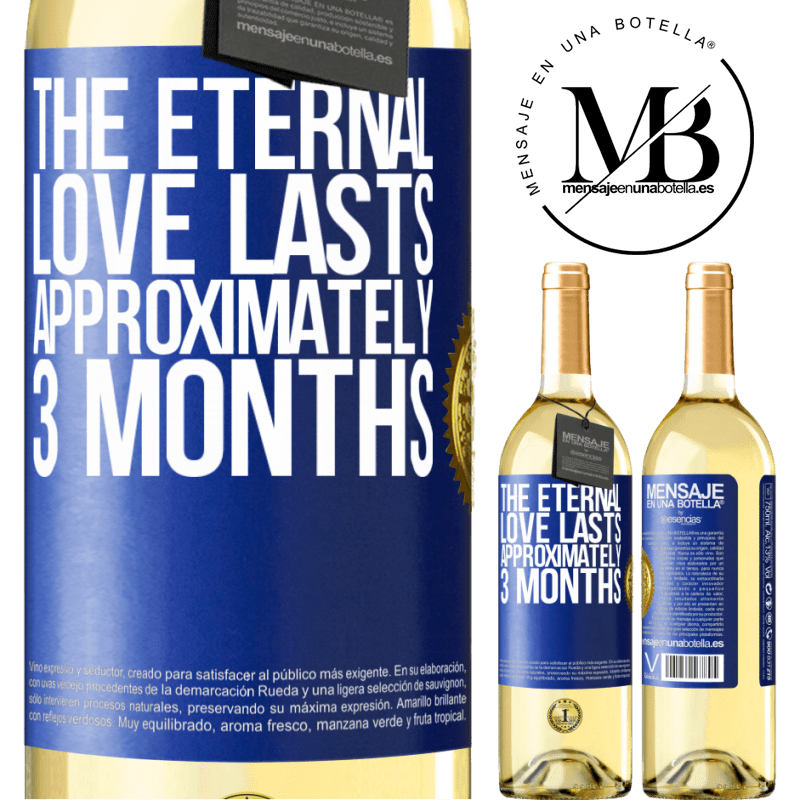 29,95 € Free Shipping | White Wine WHITE Edition The eternal love lasts approximately 3 months Blue Label. Customizable label Young wine Harvest 2022 Verdejo