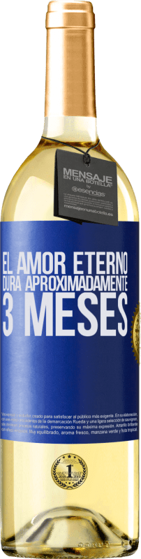 29,95 € | Vino Blanco Edición WHITE El amor eterno dura aproximadamente 3 meses Etiqueta Azul. Etiqueta personalizable Vino joven Cosecha 2024 Verdejo