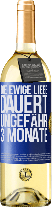 29,95 € | Weißwein WHITE Ausgabe Die ewige Liebe dauert ungefähr 3 Monate Blaue Markierung. Anpassbares Etikett Junger Wein Ernte 2024 Verdejo