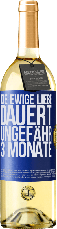29,95 € Kostenloser Versand | Weißwein WHITE Ausgabe Die ewige Liebe dauert ungefähr 3 Monate Blaue Markierung. Anpassbares Etikett Junger Wein Ernte 2025 Verdejo
