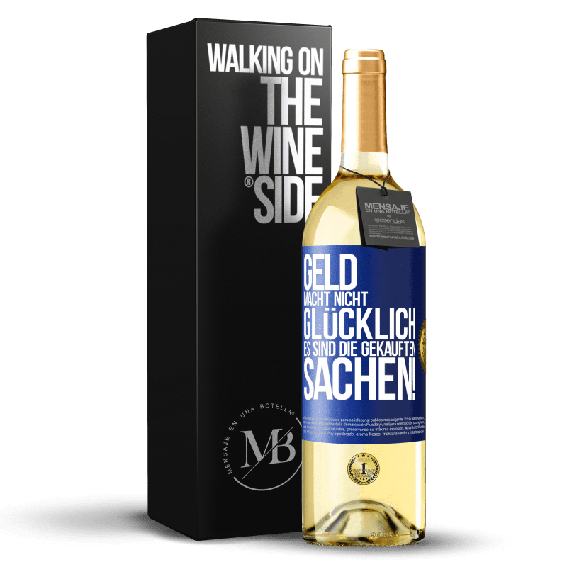 29,95 € Kostenloser Versand | Weißwein WHITE Ausgabe Geld macht nicht glücklich, es sind die gekauften Sachen! Blaue Markierung. Anpassbares Etikett Junger Wein Ernte 2023 Verdejo