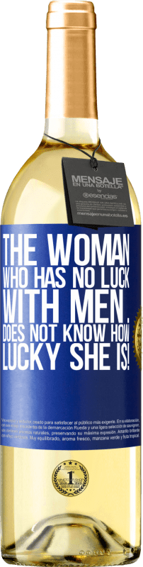 29,95 € | Белое вино Издание WHITE Женщина, которой не везет с мужчинами ... не знает, как ей повезло! Синяя метка. Настраиваемая этикетка Молодое вино Урожай 2023 Verdejo