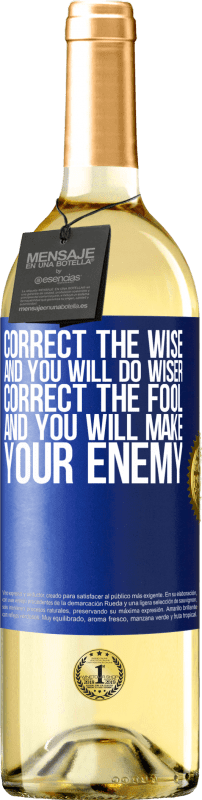 29,95 € | White Wine WHITE Edition Correct the wise and you will do wiser, correct the fool and you will make your enemy Blue Label. Customizable label Young wine Harvest 2023 Verdejo