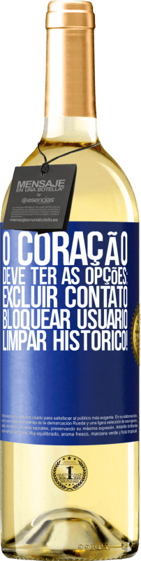 29,95 € | Vinho branco Edição WHITE O coração deve ter as opções: Excluir contato, Bloquear usuário, Limpar histórico! Etiqueta Azul. Etiqueta personalizável Vinho jovem Colheita 2024 Verdejo