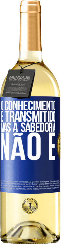 29,95 € | Vinho branco Edição WHITE O conhecimento é transmitido, mas a sabedoria não é Etiqueta Azul. Etiqueta personalizável Vinho jovem Colheita 2024 Verdejo