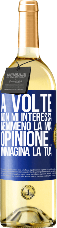 29,95 € | Vino bianco Edizione WHITE A volte non mi interessa nemmeno la mia opinione ... Immagina la tua Etichetta Blu. Etichetta personalizzabile Vino giovane Raccogliere 2024 Verdejo