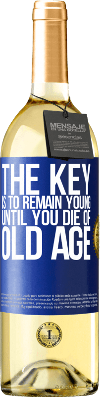 29,95 € Free Shipping | White Wine WHITE Edition The key is to remain young until you die of old age Blue Label. Customizable label Young wine Harvest 2025 Verdejo