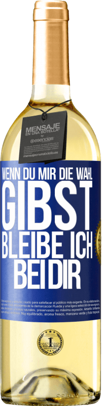 29,95 € Kostenloser Versand | Weißwein WHITE Ausgabe Wenn du mir die Wahl gibst, bleibe ich bei dir Blaue Markierung. Anpassbares Etikett Junger Wein Ernte 2024 Verdejo