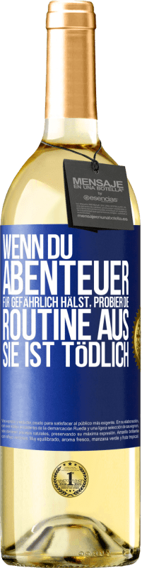 29,95 € | Weißwein WHITE Ausgabe Wenn du Abenteuer für gefährlich hälst, probier die Routine aus. Sie ist tödlich Blaue Markierung. Anpassbares Etikett Junger Wein Ernte 2024 Verdejo