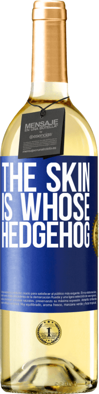 29,95 € | White Wine WHITE Edition The skin is whose hedgehog Blue Label. Customizable label Young wine Harvest 2024 Verdejo