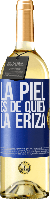 29,95 € | Vino Blanco Edición WHITE La piel es de quien la eriza Etiqueta Azul. Etiqueta personalizable Vino joven Cosecha 2023 Verdejo