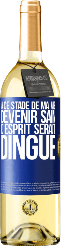 29,95 € | Vin blanc Édition WHITE À ce stade de ma vie devenir sain d'esprit serait dingue Étiquette Bleue. Étiquette personnalisable Vin jeune Récolte 2024 Verdejo