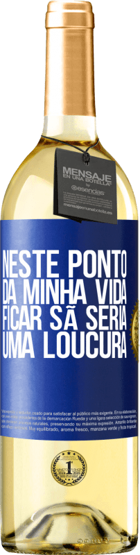 29,95 € | Vinho branco Edição WHITE Neste ponto da minha vida, ficar sã seria uma loucura Etiqueta Azul. Etiqueta personalizável Vinho jovem Colheita 2024 Verdejo