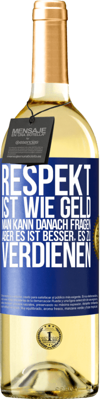 29,95 € | Weißwein WHITE Ausgabe Respekt ist wie Geld. Man kann danach fragen, aber es ist besser, es zu verdienen Blaue Markierung. Anpassbares Etikett Junger Wein Ernte 2024 Verdejo