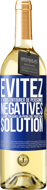 29,95 € | Vin blanc Édition WHITE Évitez de vous entourer de personnes négatives. Elles ont toujours un problème pour chaque solution Étiquette Bleue. Étiquette personnalisable Vin jeune Récolte 2024 Verdejo