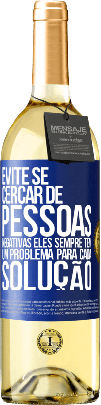 29,95 € Envio grátis | Vinho branco Edição WHITE Evite se cercar de pessoas negativas. Eles sempre têm um problema para cada solução Etiqueta Azul. Etiqueta personalizável Vinho jovem Colheita 2025 Verdejo