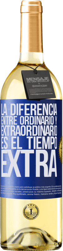29,95 € | Vino Blanco Edición WHITE La diferencia entre ordinario y extraordinario es el tiempo EXTRA Etiqueta Azul. Etiqueta personalizable Vino joven Cosecha 2023 Verdejo