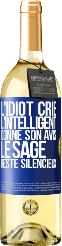 29,95 € Envoi gratuit | Vin blanc Édition WHITE L'idiot crie, l'intelligent donne son avis, le sage reste silencieux Étiquette Bleue. Étiquette personnalisable Vin jeune Récolte 2024 Verdejo