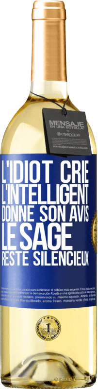 29,95 € | Vin blanc Édition WHITE L'idiot crie, l'intelligent donne son avis, le sage reste silencieux Étiquette Bleue. Étiquette personnalisable Vin jeune Récolte 2025 Verdejo