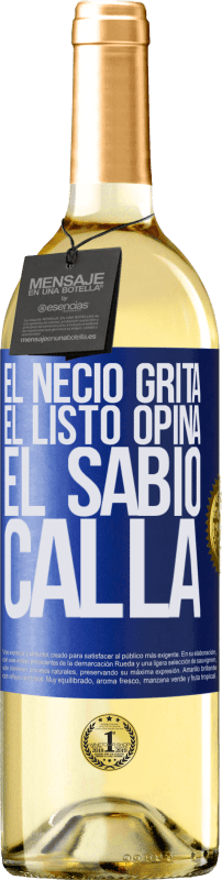 29,95 € | Vino Blanco Edición WHITE El necio grita, el listo opina, el sabio calla Etiqueta Azul. Etiqueta personalizable Vino joven Cosecha 2023 Verdejo