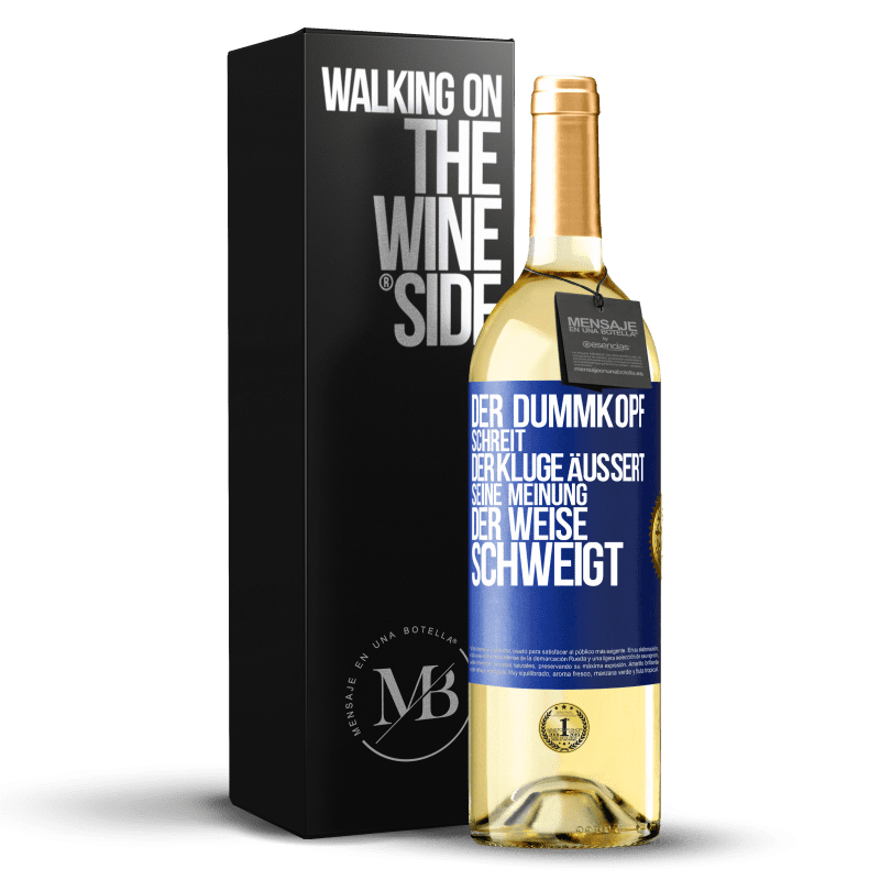 24,95 € Kostenloser Versand | Weißwein WHITE Ausgabe Der Dummkopf schreit, der Kluge denkt, der Weise schweigt Blaue Markierung. Anpassbares Etikett Junger Wein Ernte 2021 Verdejo
