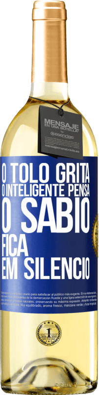 29,95 € Envio grátis | Vinho branco Edição WHITE O tolo grita, o inteligente pensa, o sábio fica em silêncio Etiqueta Azul. Etiqueta personalizável Vinho jovem Colheita 2024 Verdejo