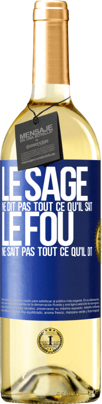 29,95 € Envoi gratuit | Vin blanc Édition WHITE Le sage ne dit pas tout ce qu'il sait, le fou ne sait pas tout ce qu'il dit Étiquette Bleue. Étiquette personnalisable Vin jeune Récolte 2025 Verdejo