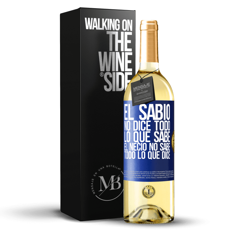 29,95 € Envoi gratuit | Vin blanc Édition WHITE Le sage ne dit pas tout ce qu'il sait, le fou ne sait pas tout ce qu'il dit Étiquette Bleue. Étiquette personnalisable Vin jeune Récolte 2022 Verdejo