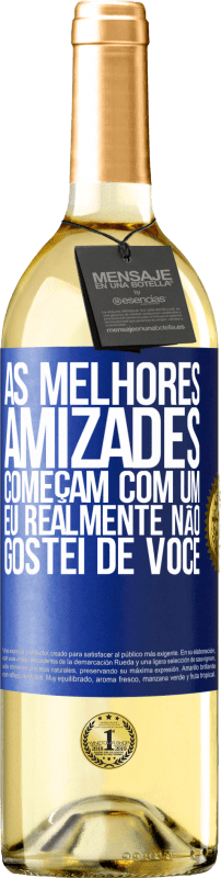 29,95 € | Vinho branco Edição WHITE As melhores amizades começam com um eu realmente não gostei de você Etiqueta Azul. Etiqueta personalizável Vinho jovem Colheita 2025 Verdejo