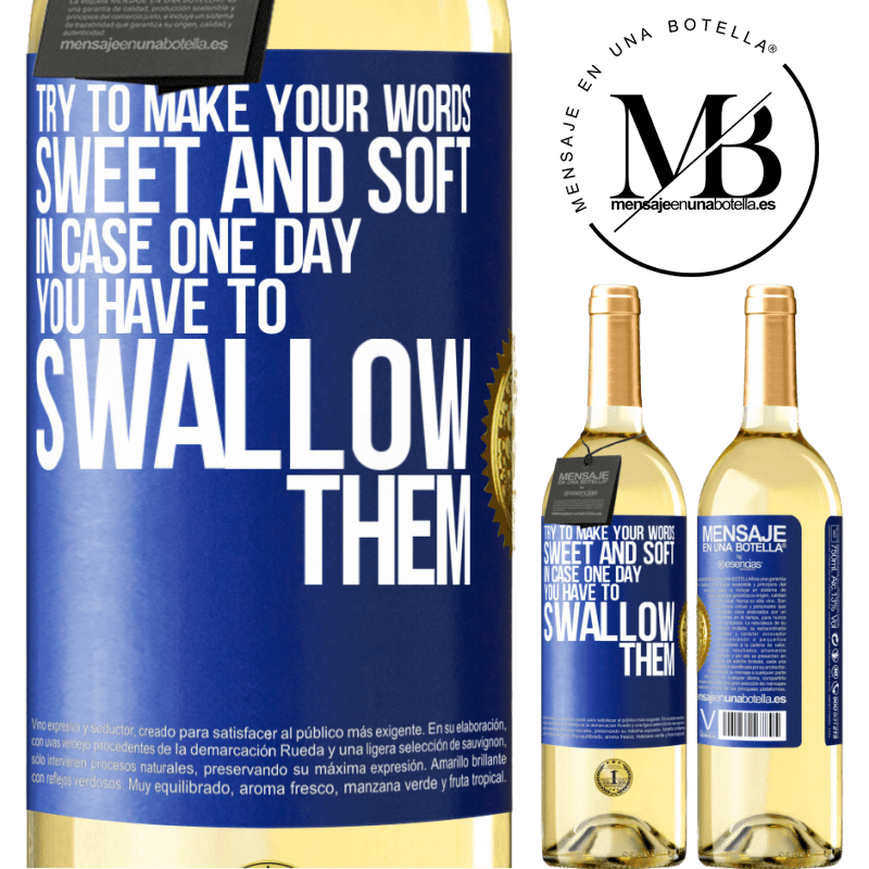 29,95 € Free Shipping | White Wine WHITE Edition Try to make your words sweet and soft, in case one day you have to swallow them Blue Label. Customizable label Young wine Harvest 2022 Verdejo