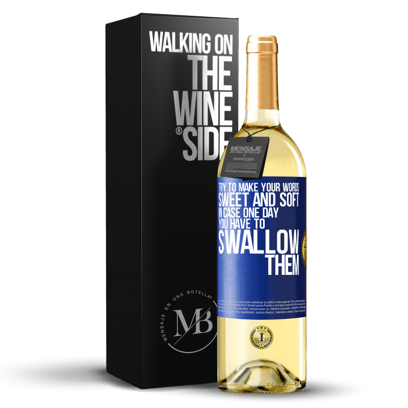 24,95 € Free Shipping | White Wine WHITE Edition Try to make your words sweet and soft, in case one day you have to swallow them Blue Label. Customizable label Young wine Harvest 2021 Verdejo