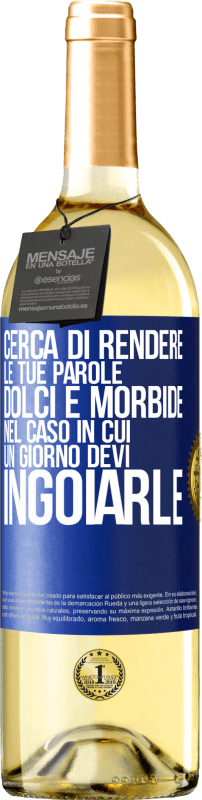 29,95 € Spedizione Gratuita | Vino bianco Edizione WHITE Cerca di rendere le tue parole dolci e morbide, nel caso in cui un giorno devi ingoiarle Etichetta Blu. Etichetta personalizzabile Vino giovane Raccogliere 2024 Verdejo