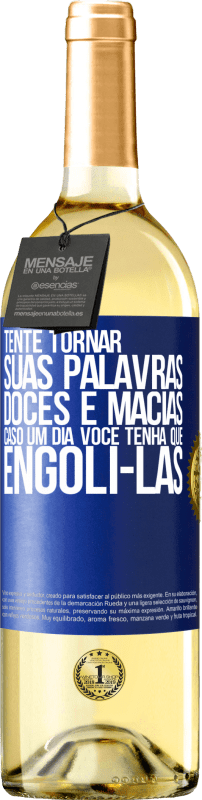 29,95 € | Vinho branco Edição WHITE Tente tornar suas palavras doces e macias, caso um dia você tenha que engoli-las Etiqueta Azul. Etiqueta personalizável Vinho jovem Colheita 2024 Verdejo