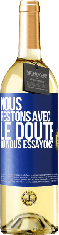 29,95 € | Vin blanc Édition WHITE Nous restons avec le doute ou nous essayons? Étiquette Bleue. Étiquette personnalisable Vin jeune Récolte 2024 Verdejo