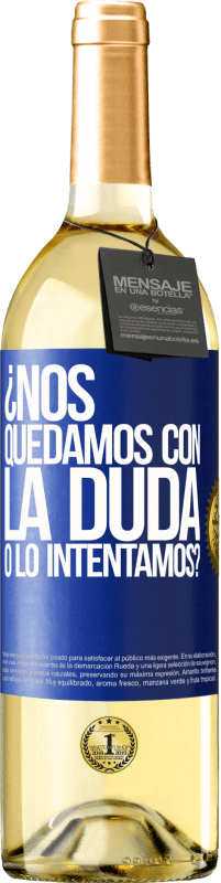 29,95 € | Vino Blanco Edición WHITE Nos quedamos con la duda o lo intentamos? Etiqueta Azul. Etiqueta personalizable Vino joven Cosecha 2024 Verdejo