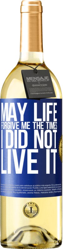 29,95 € Free Shipping | White Wine WHITE Edition May life forgive me the times I did not live it Blue Label. Customizable label Young wine Harvest 2025 Verdejo