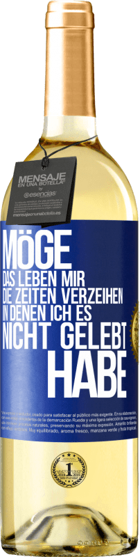 29,95 € | Weißwein WHITE Ausgabe Möge das Leben mir die Zeiten verzeihen, in denen ich es nicht gelebt habe Blaue Markierung. Anpassbares Etikett Junger Wein Ernte 2023 Verdejo