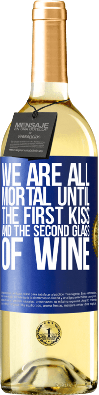 29,95 € | White Wine WHITE Edition We are all mortal until the first kiss and the second glass of wine Blue Label. Customizable label Young wine Harvest 2024 Verdejo