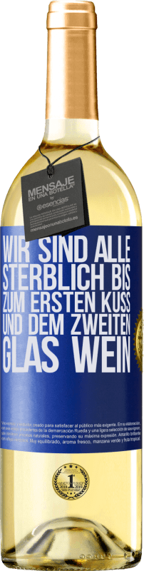 29,95 € Kostenloser Versand | Weißwein WHITE Ausgabe Wir sind alle sterblich bis zum ersten Kuss und dem zweiten Glas Wein Blaue Markierung. Anpassbares Etikett Junger Wein Ernte 2025 Verdejo