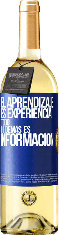 29,95 € Envío gratis | Vino Blanco Edición WHITE El aprendizaje es experiencia. Todo lo demás es información Etiqueta Azul. Etiqueta personalizable Vino joven Cosecha 2025 Verdejo