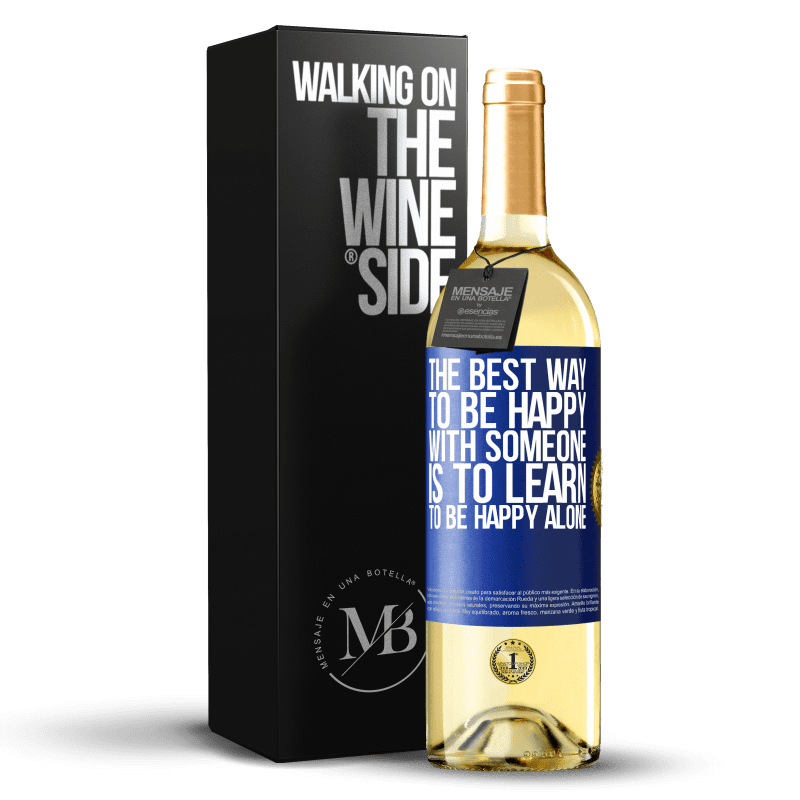 29,95 € Free Shipping | White Wine WHITE Edition The best way to be happy with someone is to learn to be happy alone Blue Label. Customizable label Young wine Harvest 2024 Verdejo