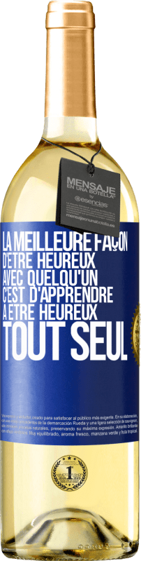 29,95 € Envoi gratuit | Vin blanc Édition WHITE La meilleure façon d'être heureux avec quelqu'un, c'est d'apprendre à être heureux tout seul Étiquette Bleue. Étiquette personnalisable Vin jeune Récolte 2025 Verdejo