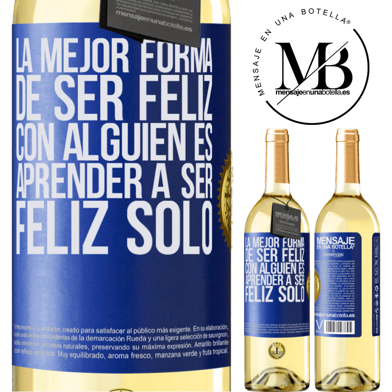 29,95 € Envoi gratuit | Vin blanc Édition WHITE La meilleure façon d'être heureux avec quelqu'un est d'apprendre à être heureux seul Étiquette Bleue. Étiquette personnalisable Vin jeune Récolte 2022 Verdejo