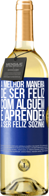 29,95 € Envio grátis | Vinho branco Edição WHITE A melhor maneira de ser feliz com alguém é aprender a ser feliz sozinho Etiqueta Azul. Etiqueta personalizável Vinho jovem Colheita 2025 Verdejo