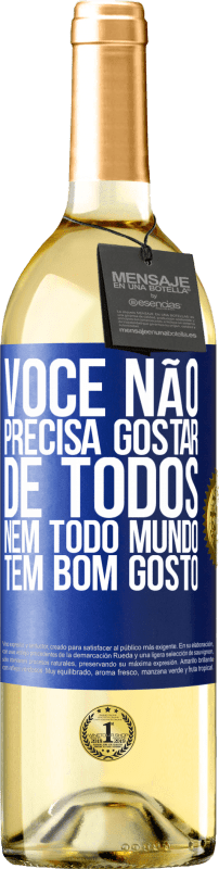 29,95 € | Vinho branco Edição WHITE Você não precisa gostar de todos. Nem todo mundo tem bom gosto Etiqueta Azul. Etiqueta personalizável Vinho jovem Colheita 2023 Verdejo