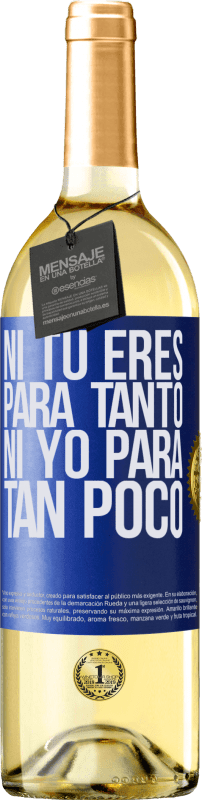 29,95 € Envío gratis | Vino Blanco Edición WHITE Ni tú eres para tanto, ni yo para tan poco Etiqueta Azul. Etiqueta personalizable Vino joven Cosecha 2025 Verdejo