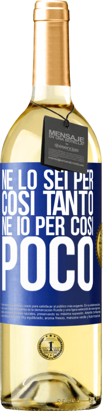 Spedizione Gratuita | Vino bianco Edizione WHITE Né lo sei per così tanto, né io per così poco Etichetta Blu. Etichetta personalizzabile Vino giovane Raccogliere 2023 Verdejo