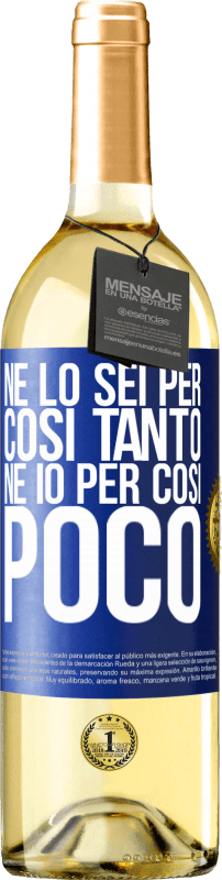 29,95 € | Vino bianco Edizione WHITE Né lo sei per così tanto, né io per così poco Etichetta Blu. Etichetta personalizzabile Vino giovane Raccogliere 2024 Verdejo